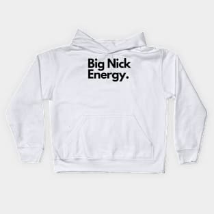 Big nick energy Kids Hoodie